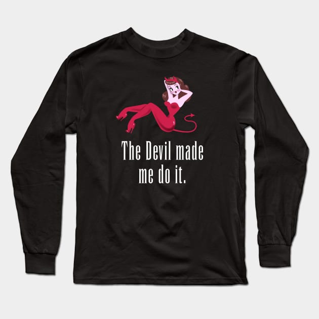 Abaddon made me do it. Long Sleeve T-Shirt by RisaRocksIt